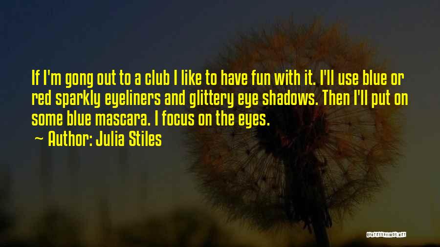 Eye Mascara Quotes By Julia Stiles