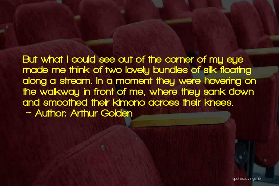 Eye On Eye Quotes By Arthur Golden