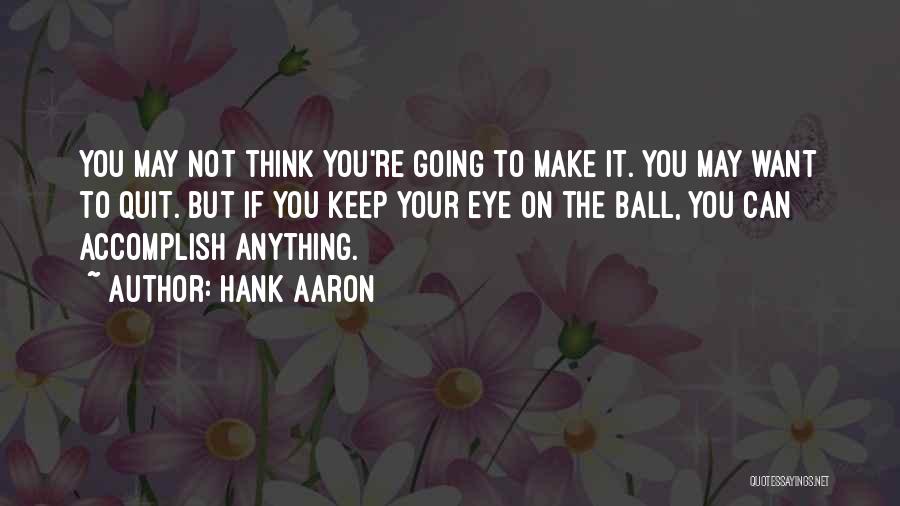 Eye On Eye Quotes By Hank Aaron