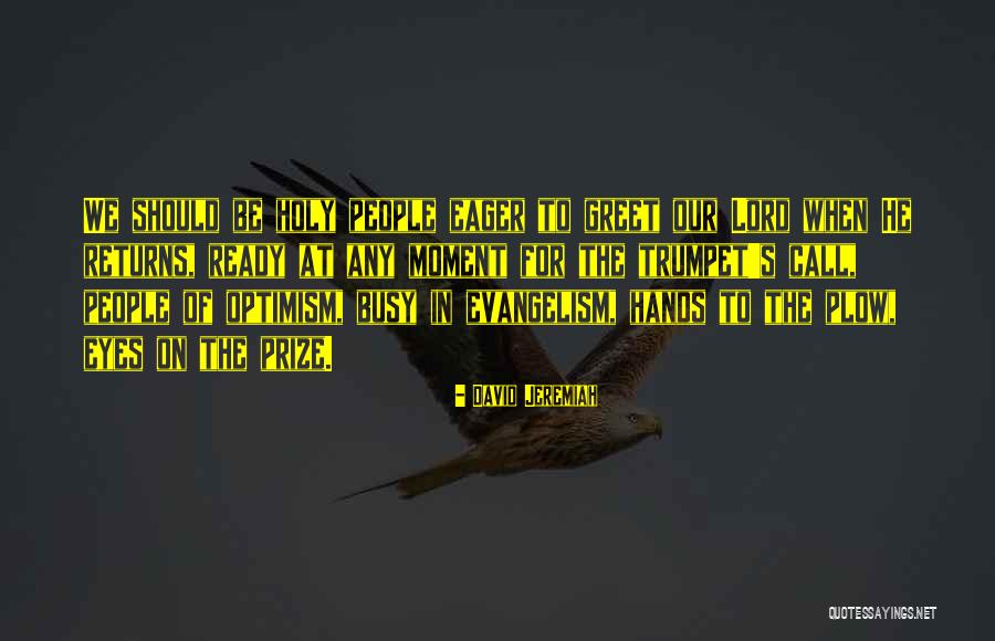 Eye On The Prize Quotes By David Jeremiah Eye On The Prize Quotes By David Jeremiah
