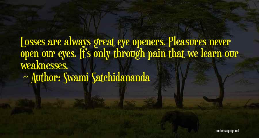 Eye Openers Quotes By Swami Satchidananda