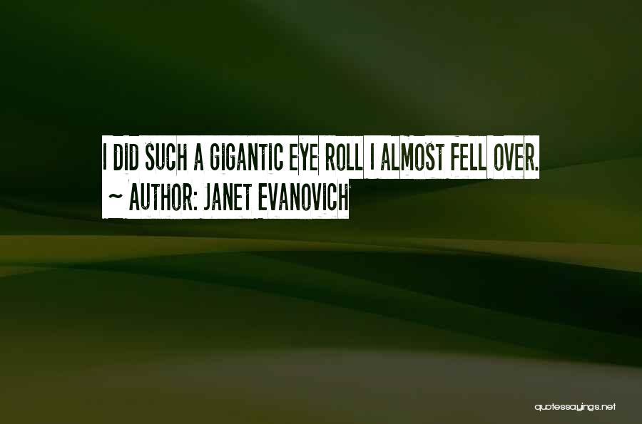 Eye Roll Quotes By Janet Evanovich