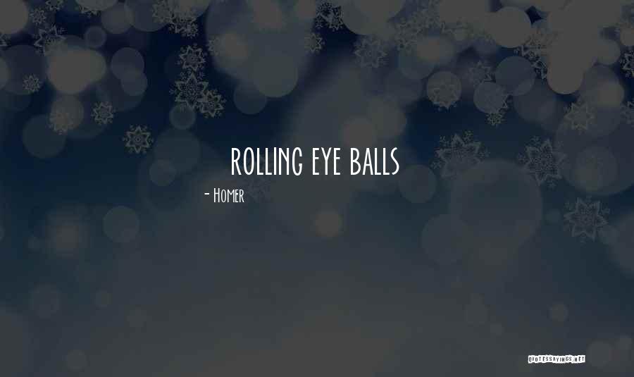 Eye Rolling Quotes By Homer