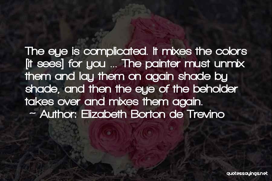 Eye Sees Quotes By Elizabeth Borton De Trevino