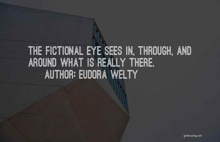 Eye Sees Quotes By Eudora Welty