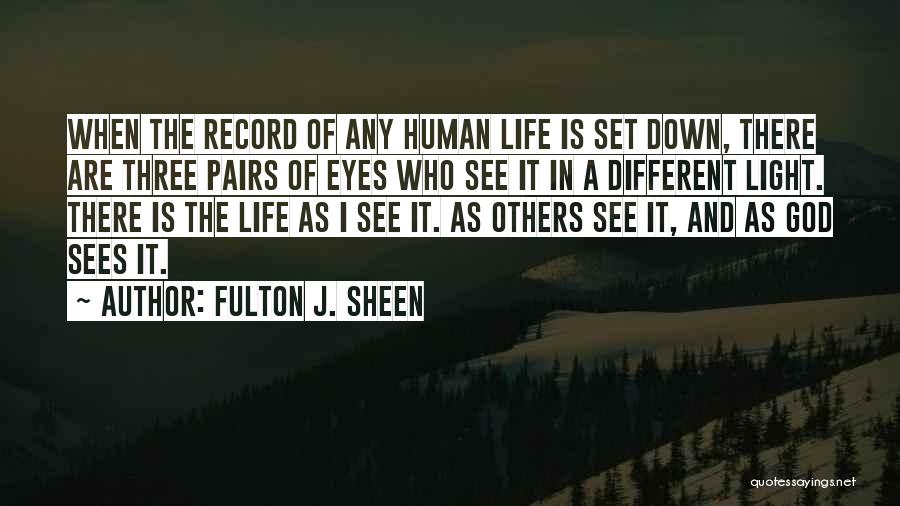 Eye Sees Quotes By Fulton J. Sheen