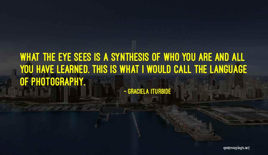 Eye Sees Quotes By Graciela Iturbide