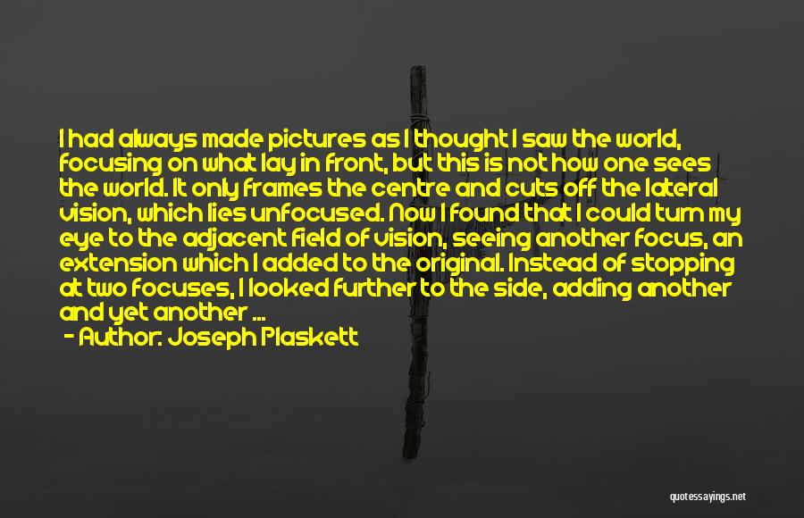 Eye Sees Quotes By Joseph Plaskett