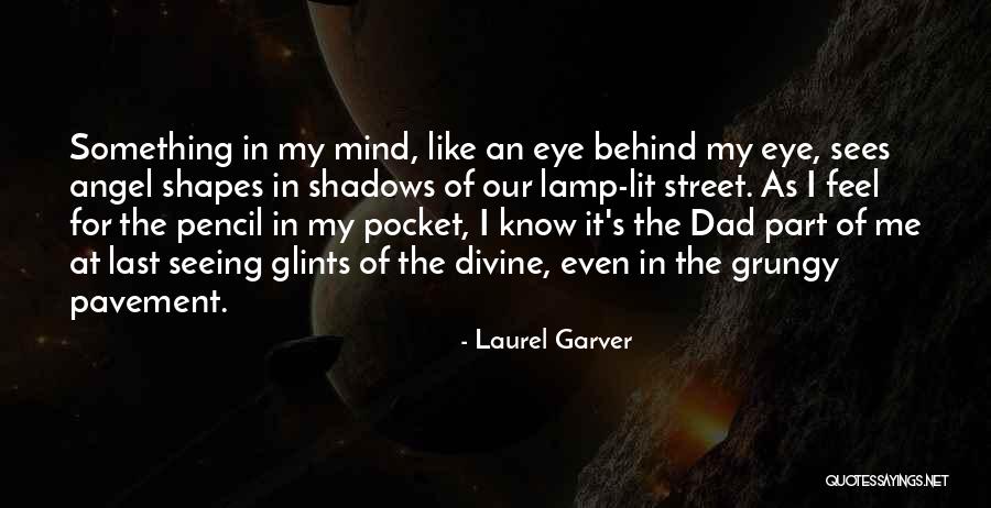 Eye Sees Quotes By Laurel Garver