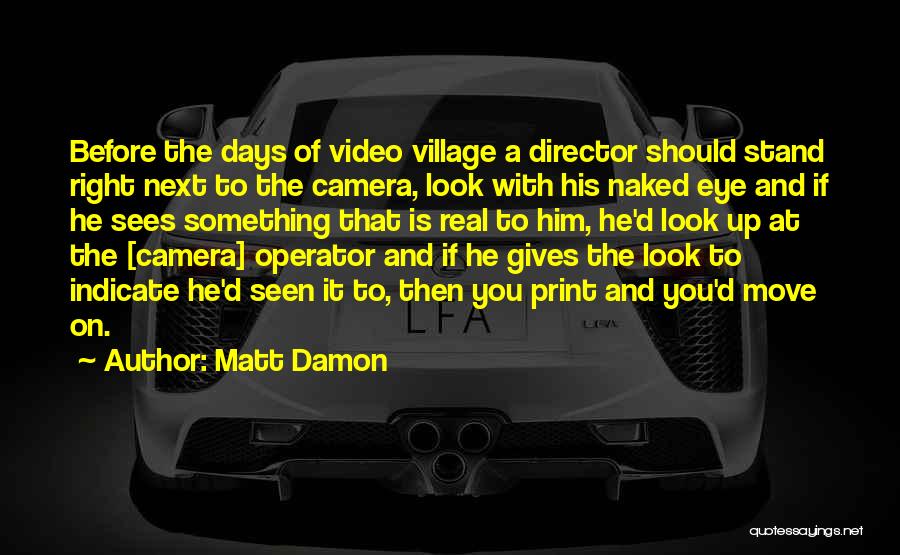 Eye Sees Quotes By Matt Damon