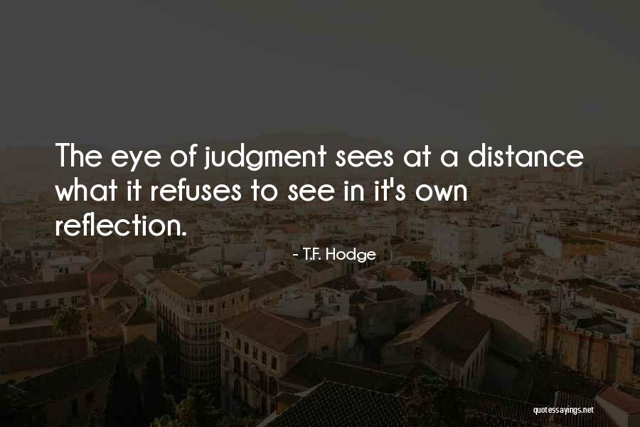 Eye Sees Quotes By T.F. Hodge