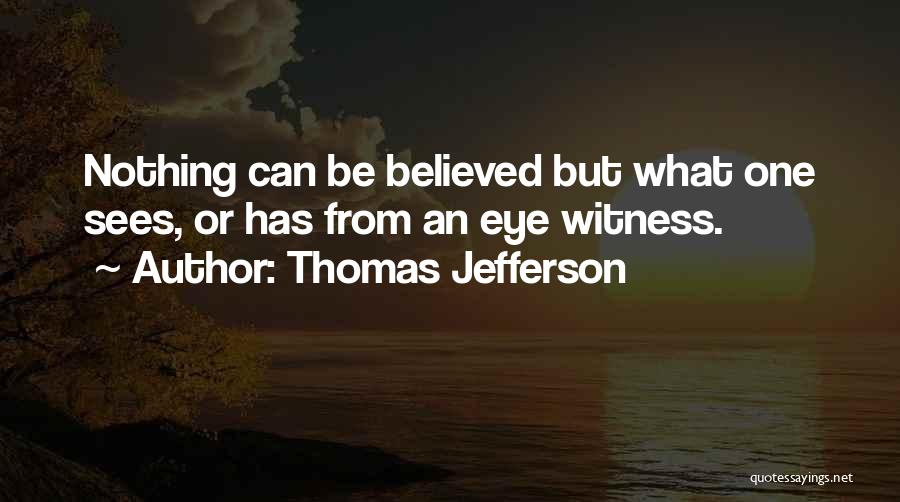 Eye Sees Quotes By Thomas Jefferson