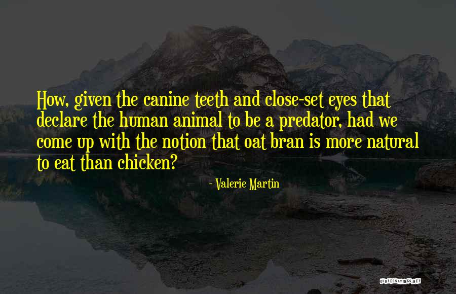 Eye Teeth Quotes By Valerie Martin Eye Teeth Quotes By Valerie Martin