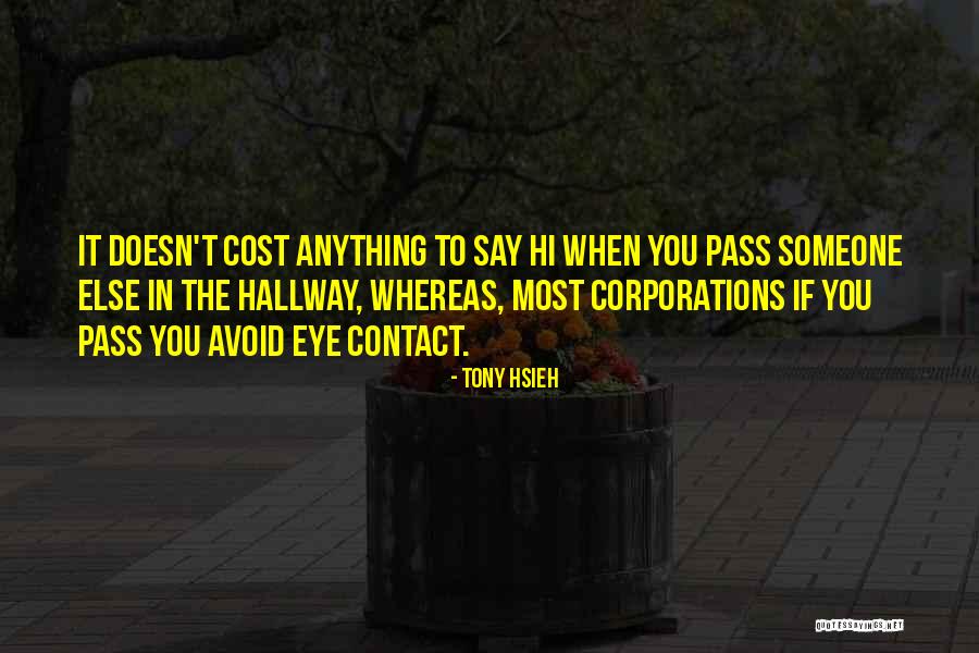 Eye To Eye Contact Quotes By Tony Hsieh Eye To Eye Contact Quotes By Tony Hsieh