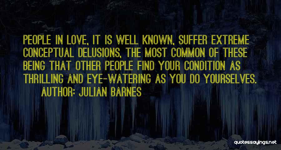 Eye Watering Quotes By Julian Barnes