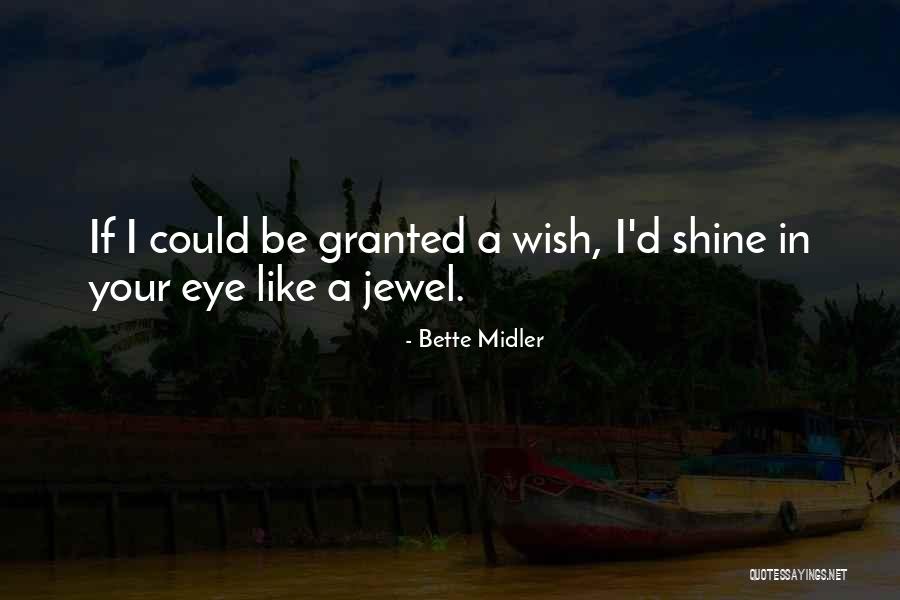 Eye Wish Quotes By Bette Midler Eye Wish Quotes By Bette Midler
