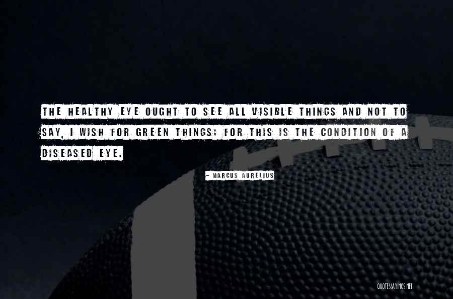 Eye Wish Quotes By Marcus Aurelius Eye Wish Quotes By Marcus Aurelius