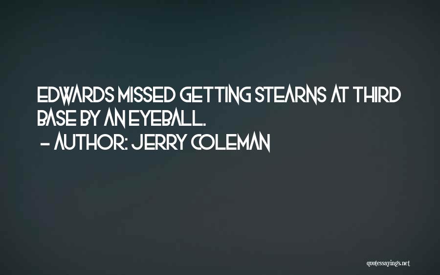 Eyeball Quotes By Jerry Coleman