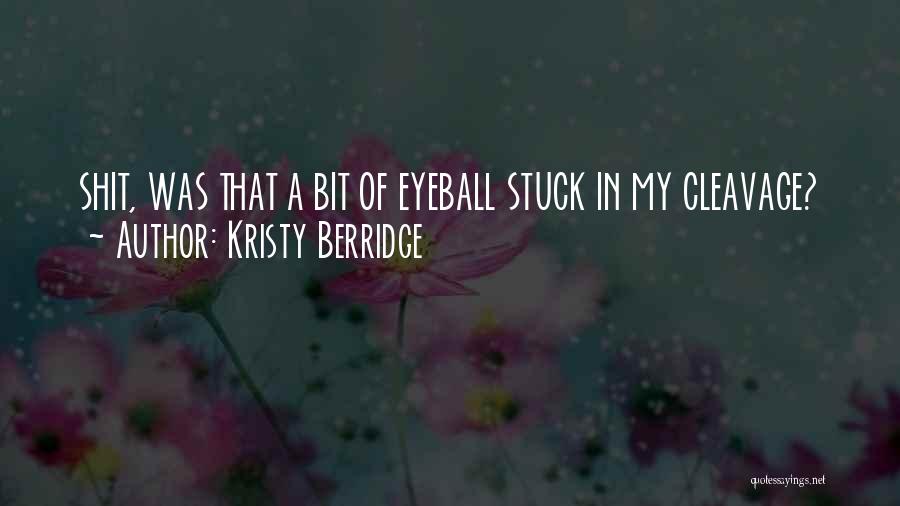 Eyeball Quotes By Kristy Berridge