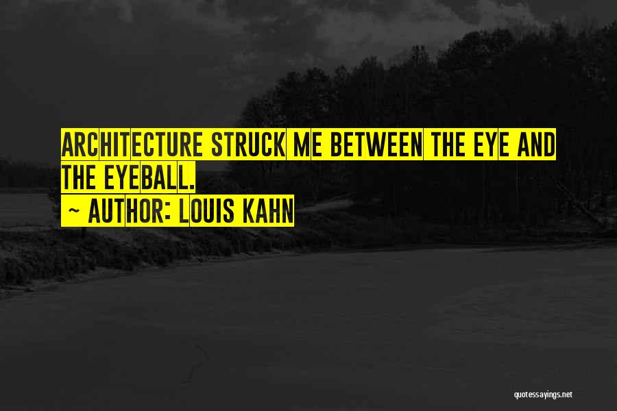 Eyeball Quotes By Louis Kahn