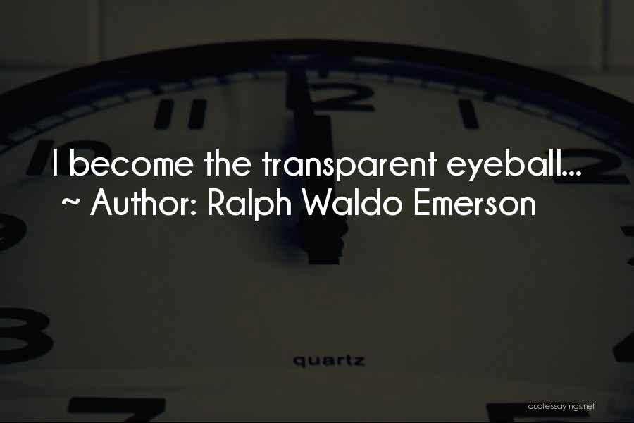 Eyeball Quotes By Ralph Waldo Emerson