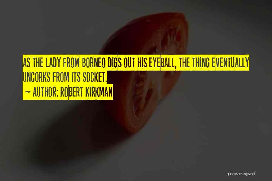 Eyeball Quotes By Robert Kirkman
