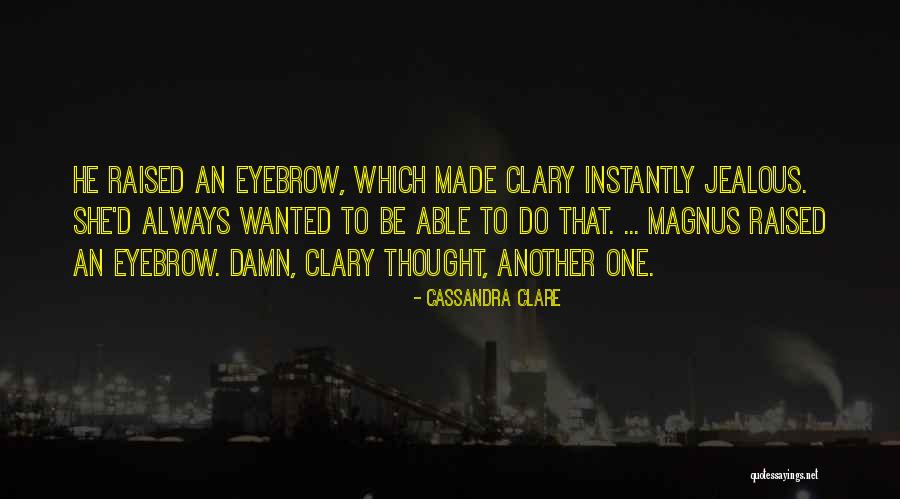 Eyebrow Quotes By Cassandra Clare