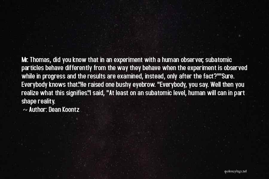 Eyebrow Quotes By Dean Koontz