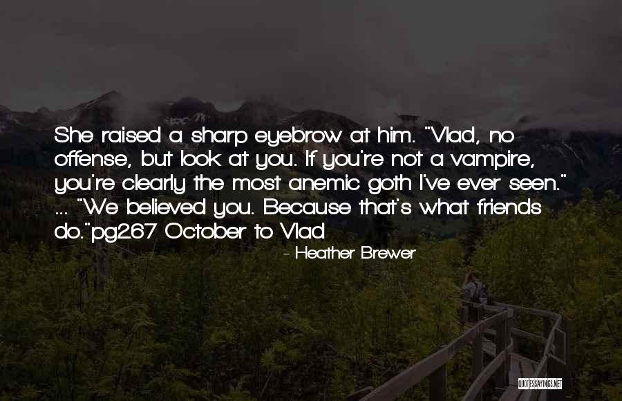 Eyebrow Quotes By Heather Brewer