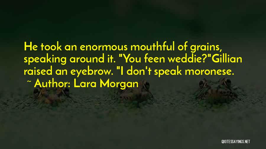 Eyebrow Quotes By Lara Morgan