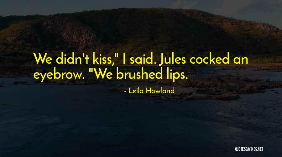 Eyebrow Quotes By Leila Howland