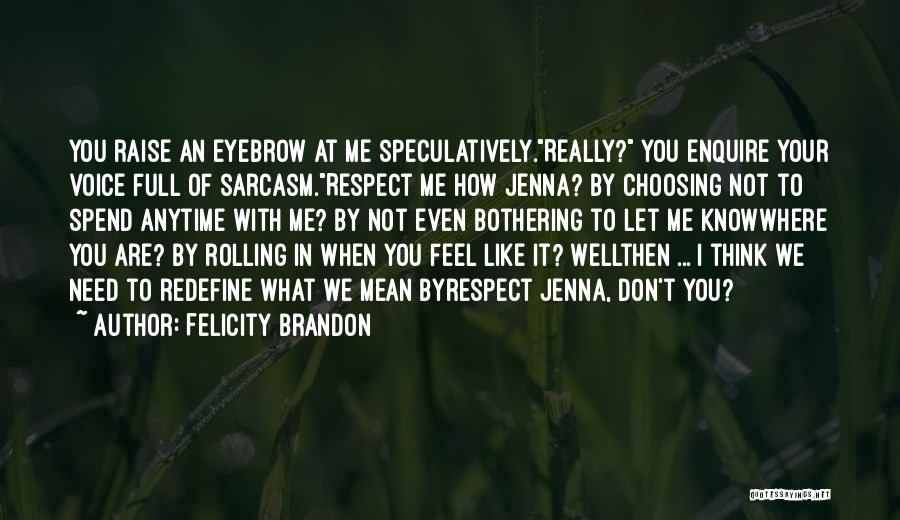 Eyebrow Raise Quotes By Felicity Brandon