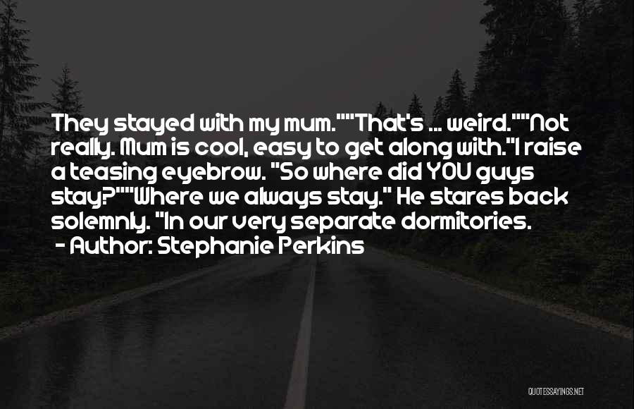 Eyebrow Raise Quotes By Stephanie Perkins