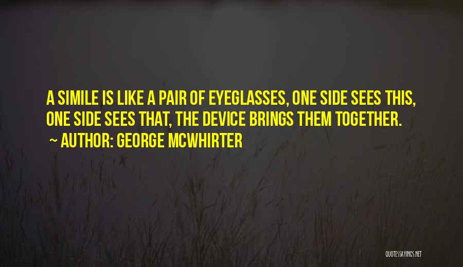 Eyeglasses Quotes By George McWhirter