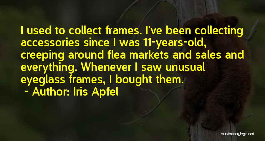 Eyeglasses Quotes By Iris Apfel