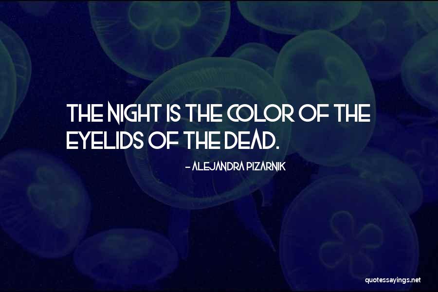 Eyelids Quotes By Alejandra Pizarnik Eyelids Quotes By Alejandra Pizarnik