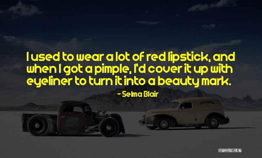 Eyeliner And Lipstick Quotes By Selma Blair Eyeliner And Lipstick Quotes By Selma Blair