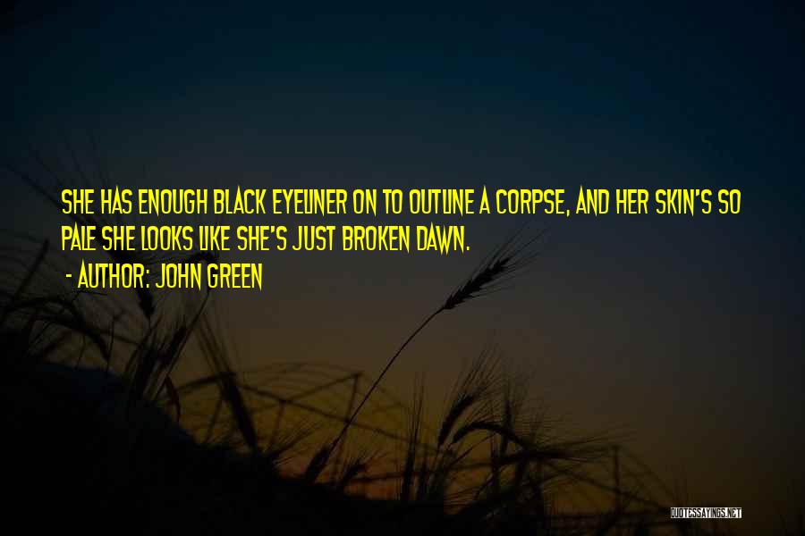 Eyeliner Quotes By John Green