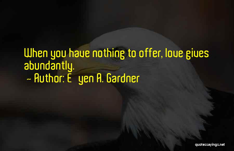 E'yen A. Gardner Quotes 1500650