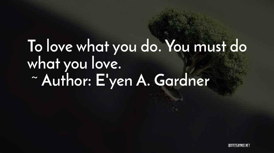E'yen A. Gardner Quotes 530299