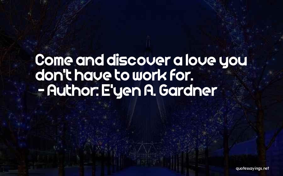 E'yen A. Gardner Quotes 610477