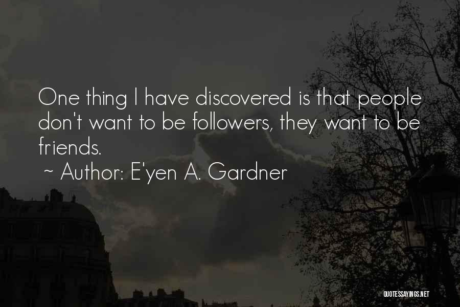 E'yen A. Gardner Quotes 708547