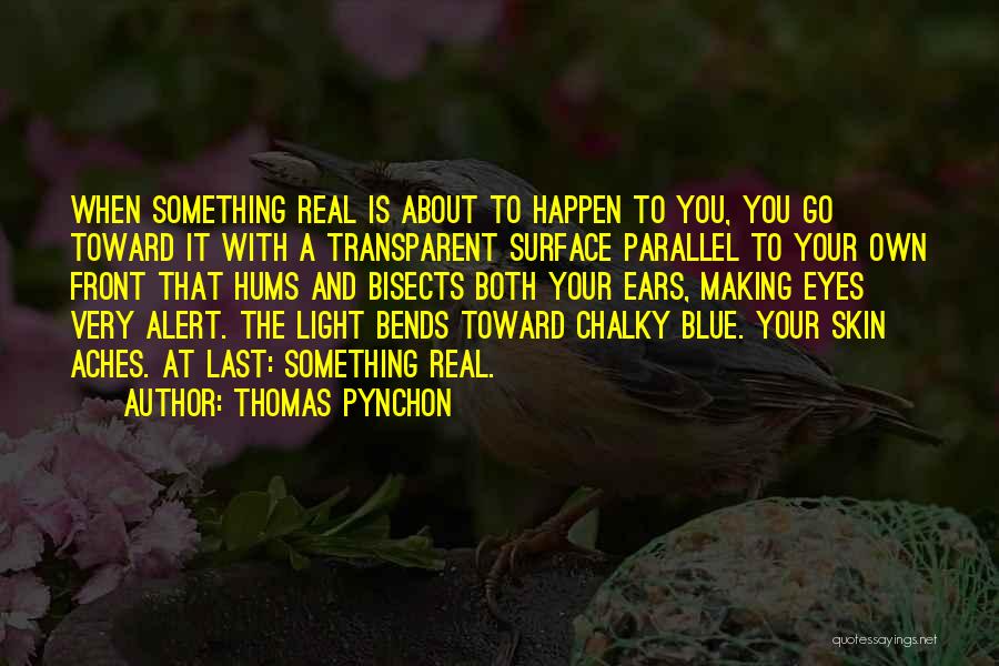 Eyes And Ears Quotes By Thomas Pynchon