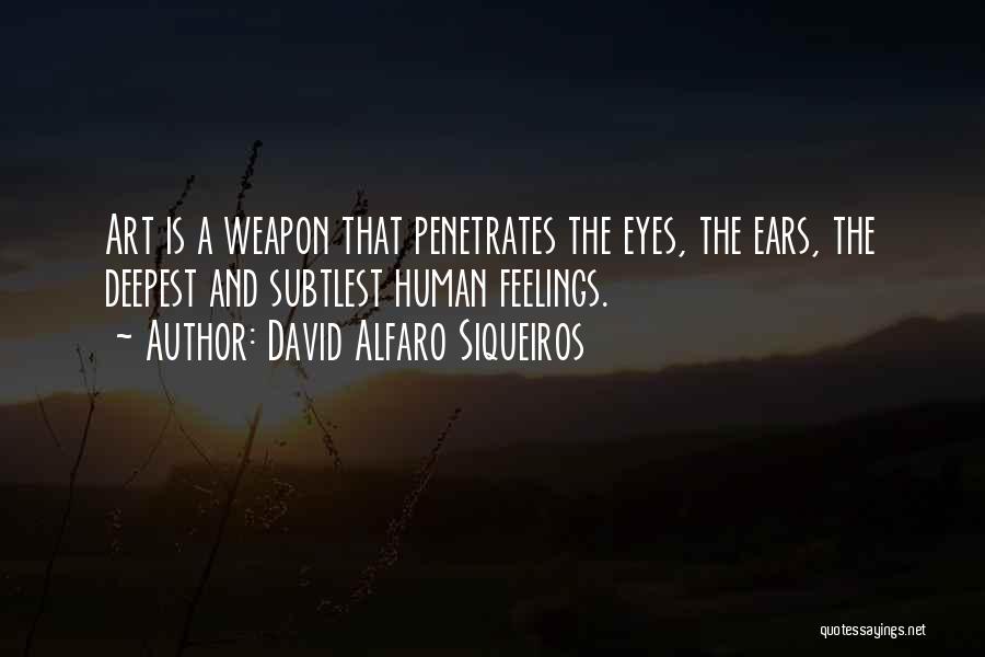 Eyes And Feelings Quotes By David Alfaro Siqueiros