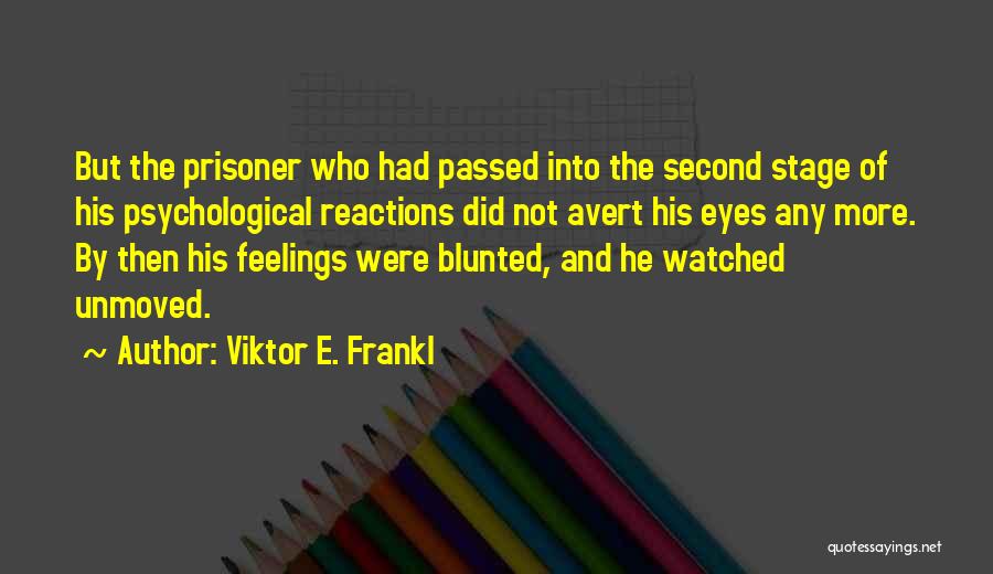 Eyes And Feelings Quotes By Viktor E. Frankl