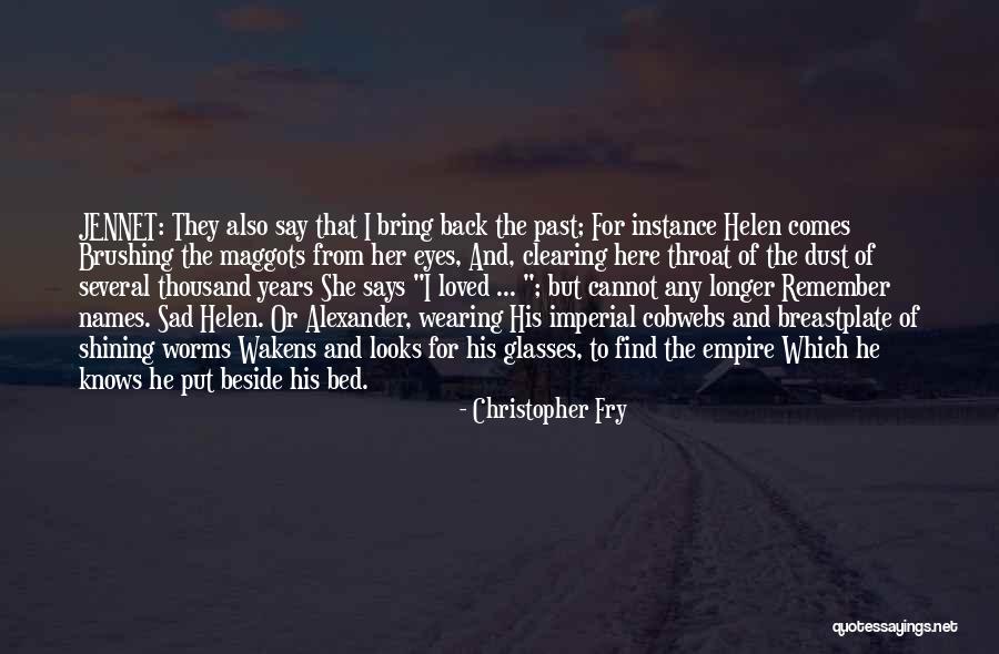 Eyes And Glasses Quotes By Christopher Fry Eyes And Glasses Quotes By Christopher Fry