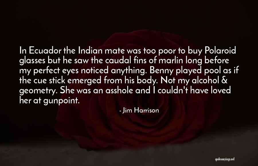 Eyes And Glasses Quotes By Jim Harrison Eyes And Glasses Quotes By Jim Harrison
