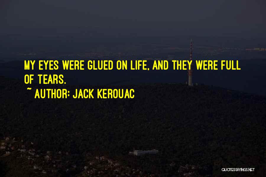 Eyes And Life Quotes By Jack Kerouac