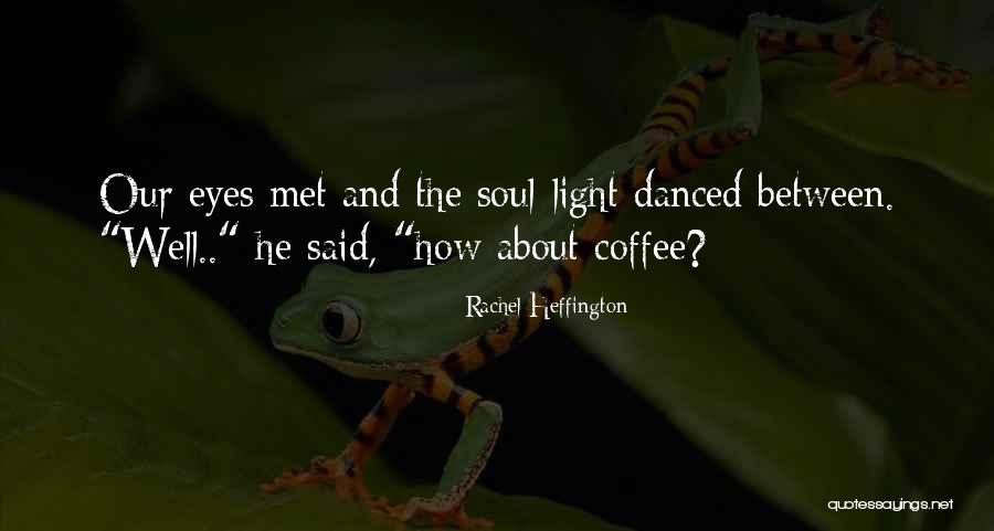 Eyes And Light Quotes By Rachel Heffington Eyes And Light Quotes By Rachel Heffington