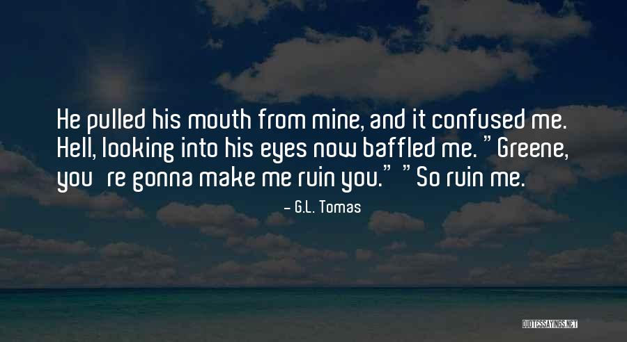 Eyes And Mouth Quotes By G.L. Tomas